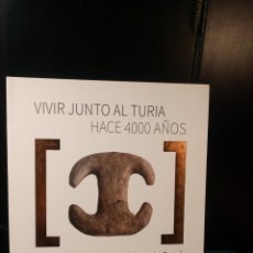 Libros de segunda mano: VIVIR JUNTO AL TURIA HACE 4000 AÑOS LA LLOMA DE BETXI (B5)