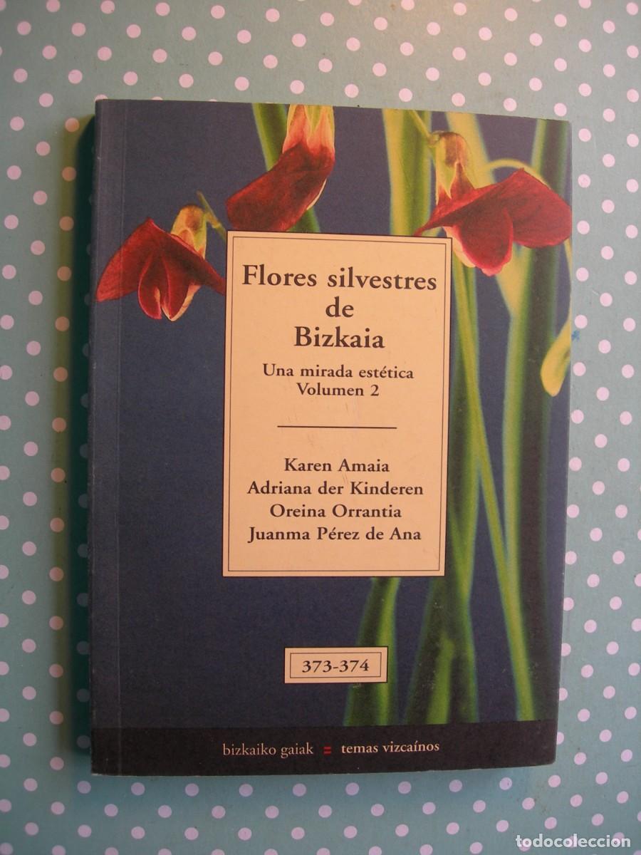 Libri di seconda mano: FLORES SILVESTRE DE BIZKAIA-UNA MIRADA EST&Eacute;TICA VOLUMEN2/VV. AA. / TEMAS VIZCAINOS 373 -374