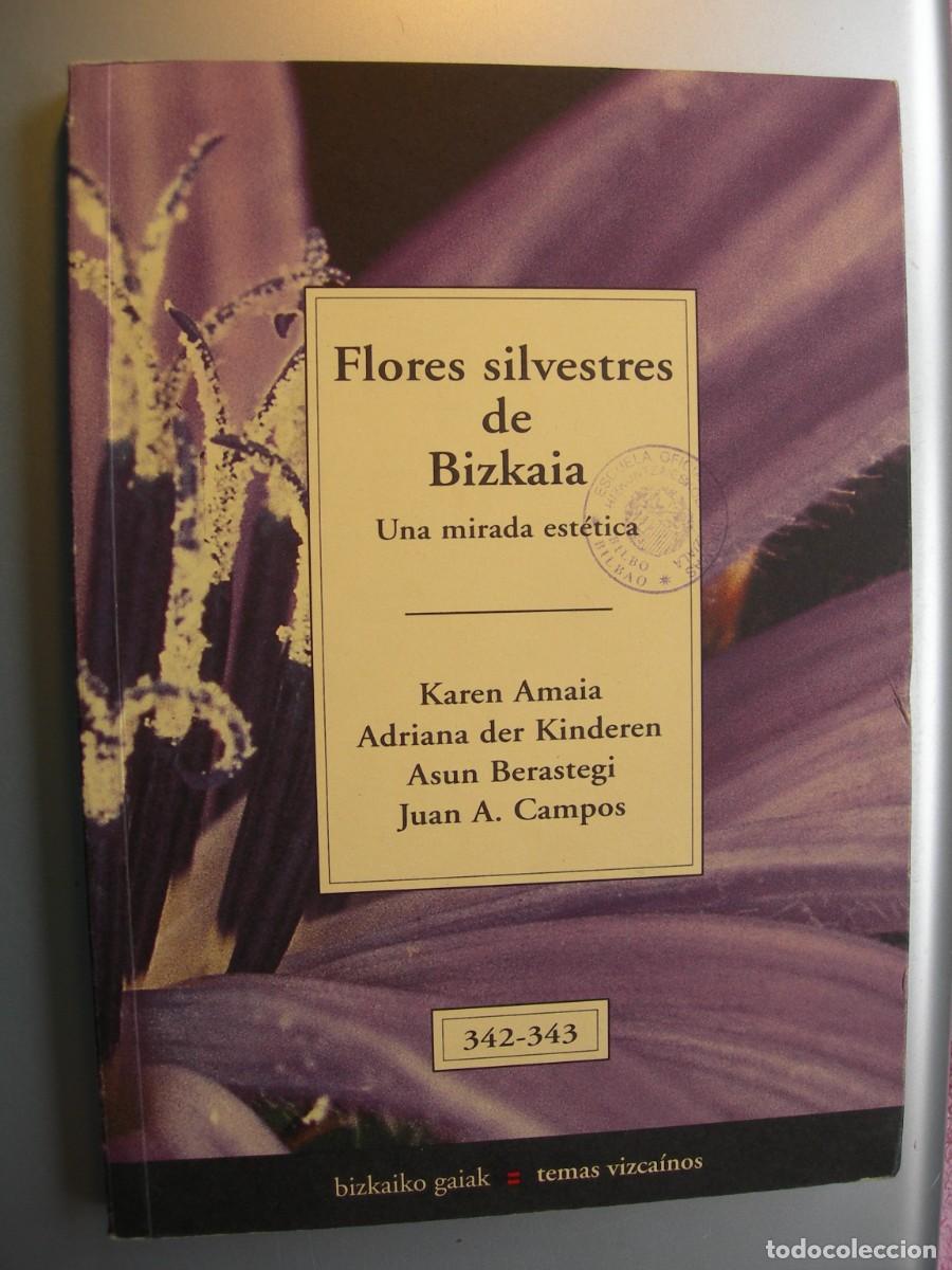 Libri di seconda mano: FLORES SILVESTRES DE BIZKAIA-UNA MIRADA EST&Eacute;TICA / VV. AA. / TEMAS VIZCAINOS, 242 - 243