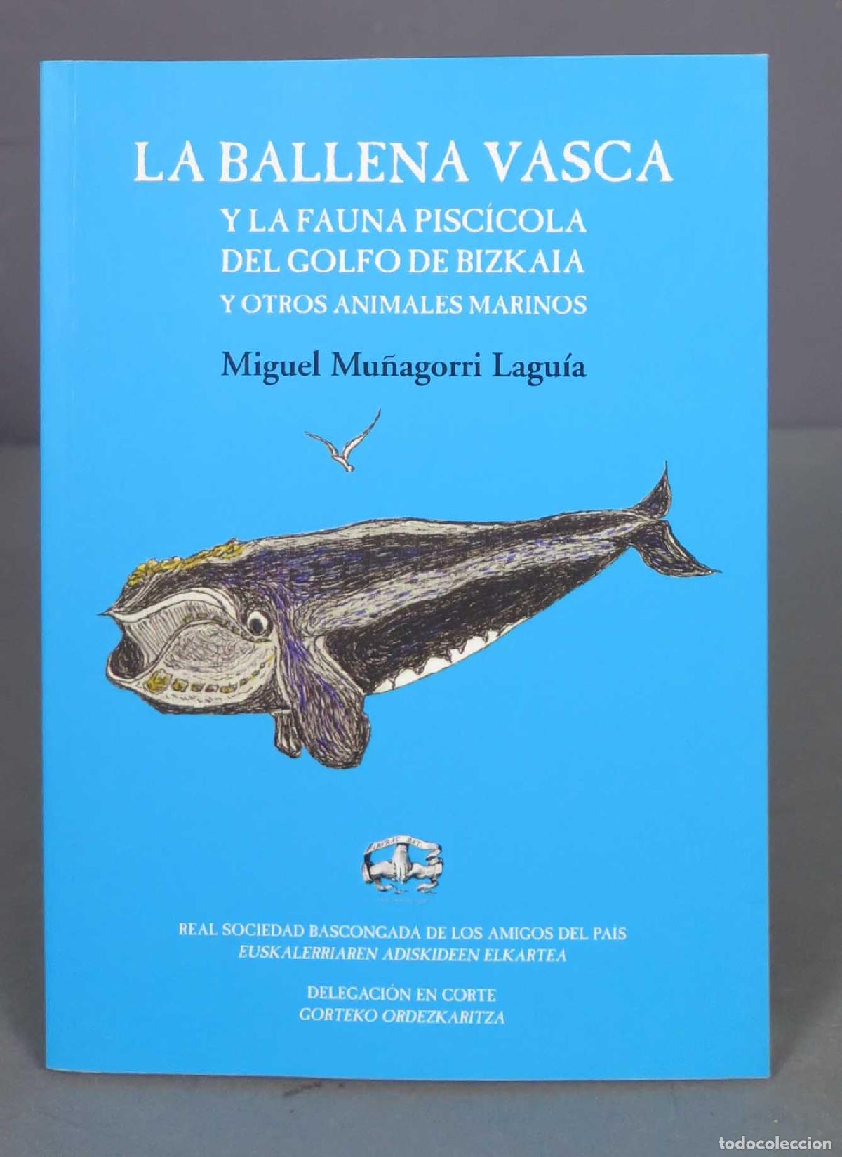 Libri di seconda mano: La ballena vasca y la fauna pisc&iacute;cola y del golfo de Bizkaia y otros animales marinos. Miguel Mu&ntilde;ag