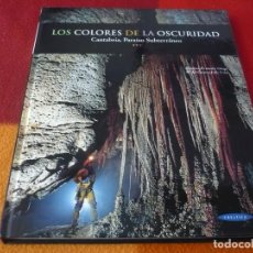 Libros de segunda mano: LOS COLORES DE LA OSCURIDAD CANTABRIA PARAISO SUBTERRANEO ( ORTEGA URIOL ) 1998 CUEVAS ESPEOLOGIA