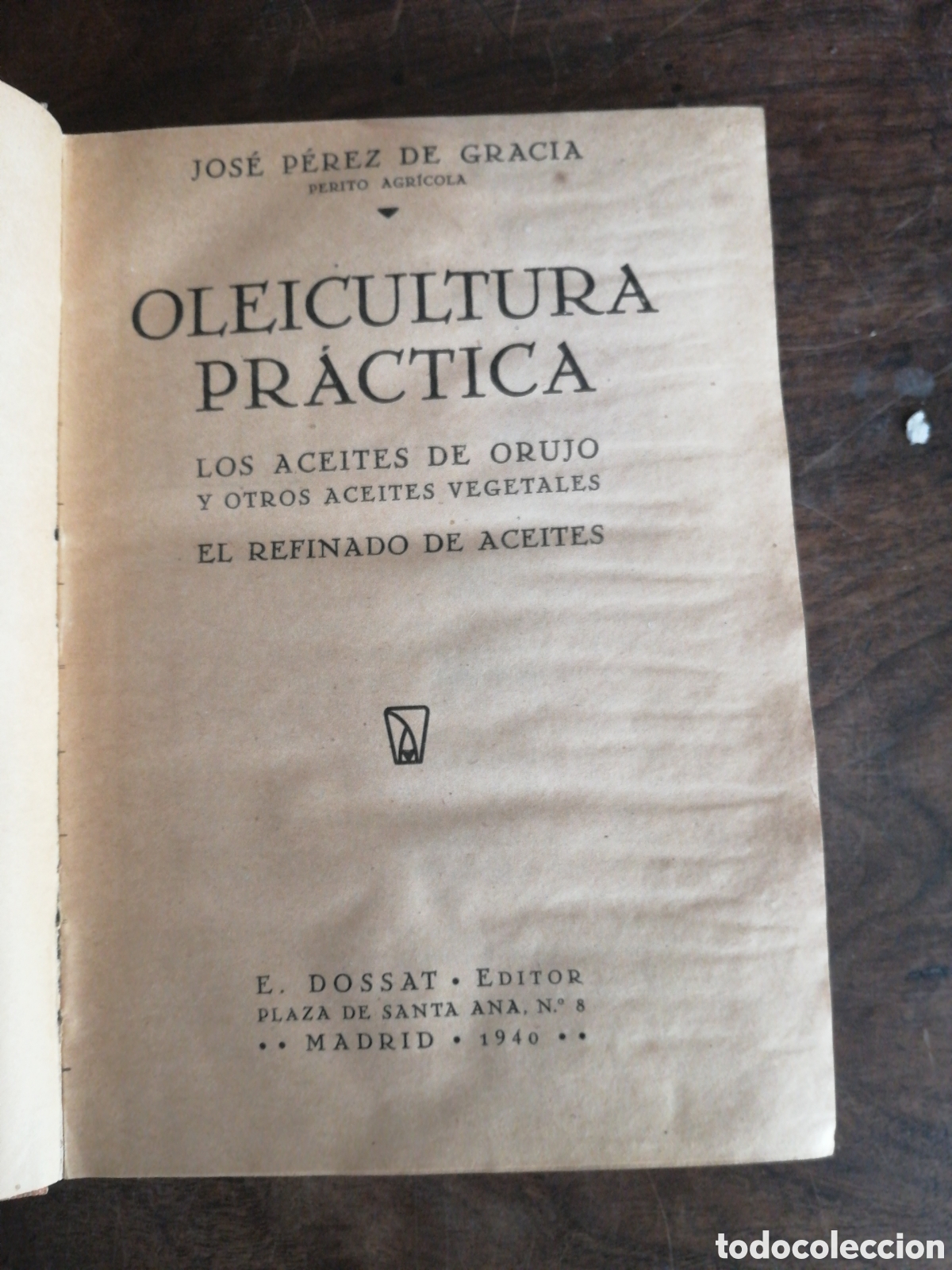 Gebrauchte B&uuml;cher: 1940 LOS ACEITES DE ORUJO Y OTROS ACEITES VEGETALES. EL REFINADO DE ACEITES. AGR&Iacute;COLAJOS&Eacute; P&Eacute;REZ DE G
