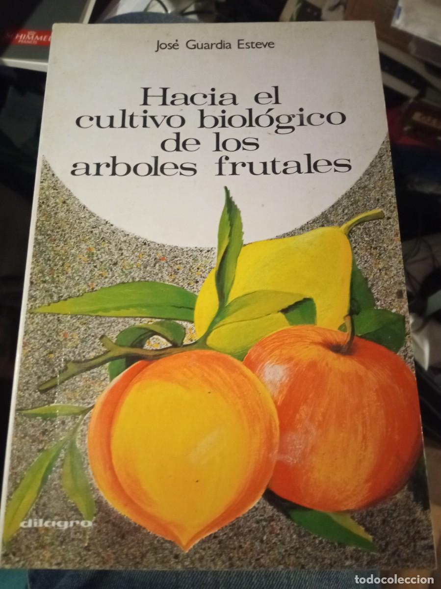Second hand books: Hacia el cultivo ecol&oacute;gico de los &aacute;rboles frutales. Dilagro 1982