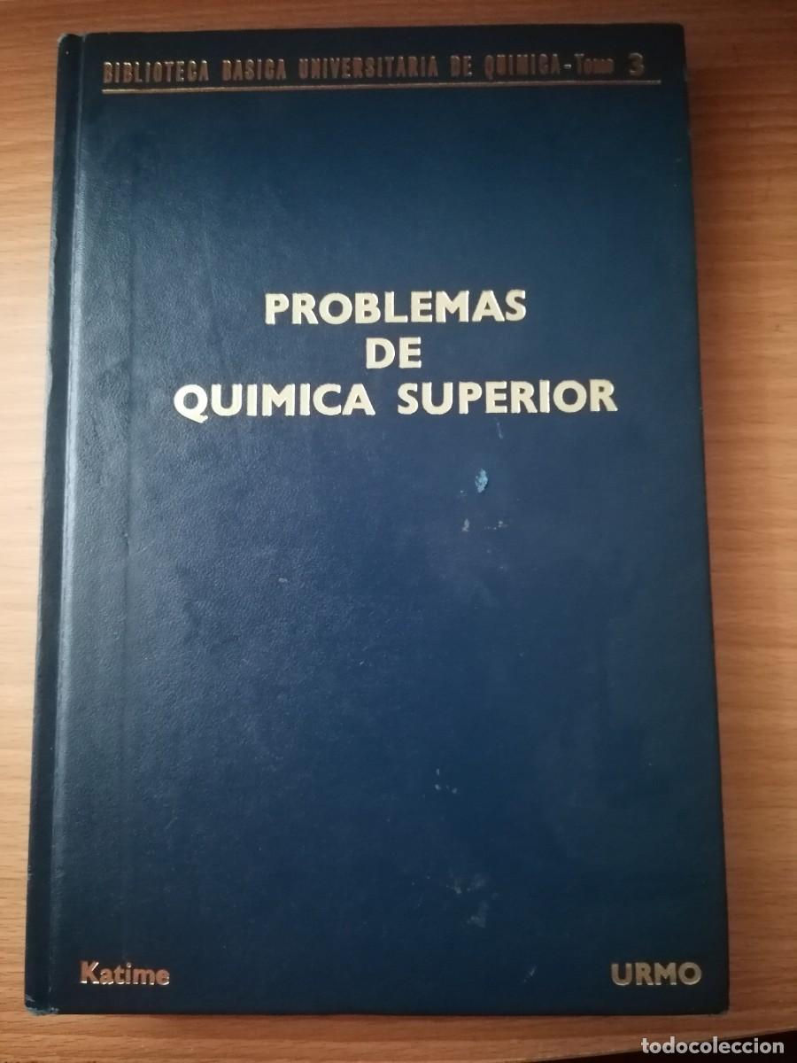 Gebrauchte B&uuml;cher der Wissenschaften: Problemas de quimica superior / Isa A.Katime Amashta;Urmo;1978,1&ordf; edici&oacute;n