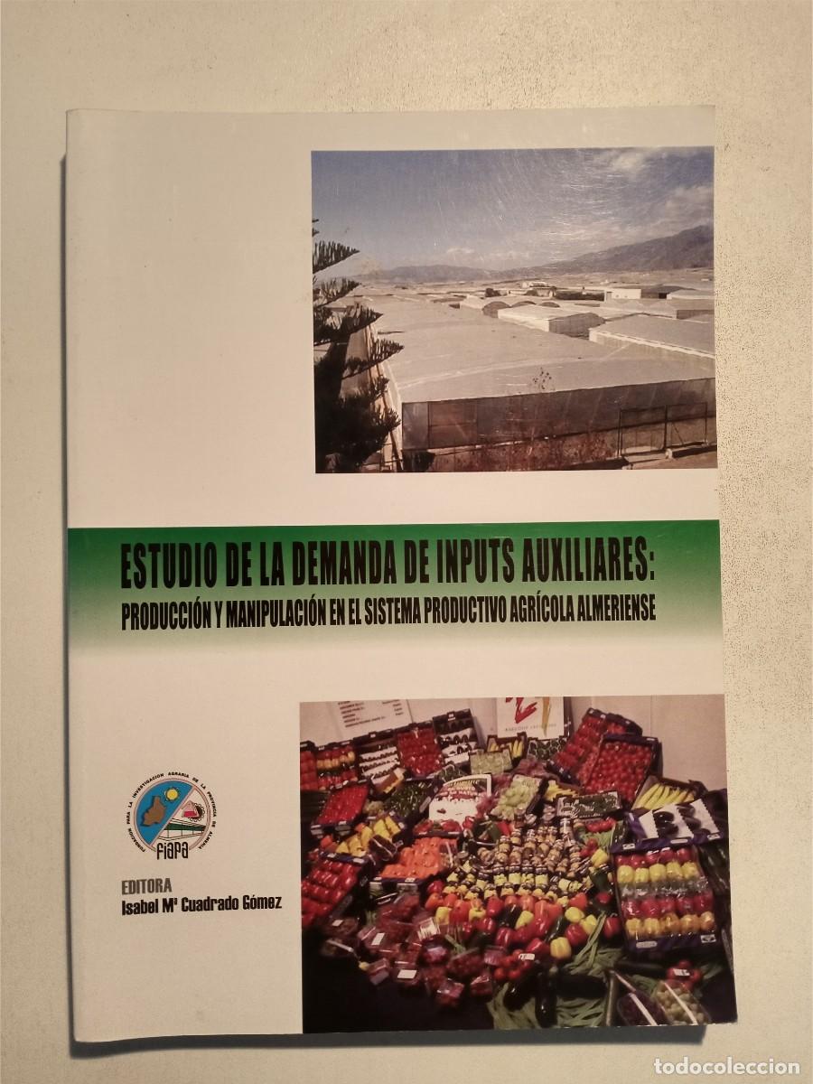 Libri di seconda mano: ESTUDIO DEMANDA INPUTS AUXILIARES: PRODUCCI&Oacute;N Y MANIPULACI&Oacute;N SISTEMA PRODUCTIVO AGR&Iacute;COLA ALMERIENSE