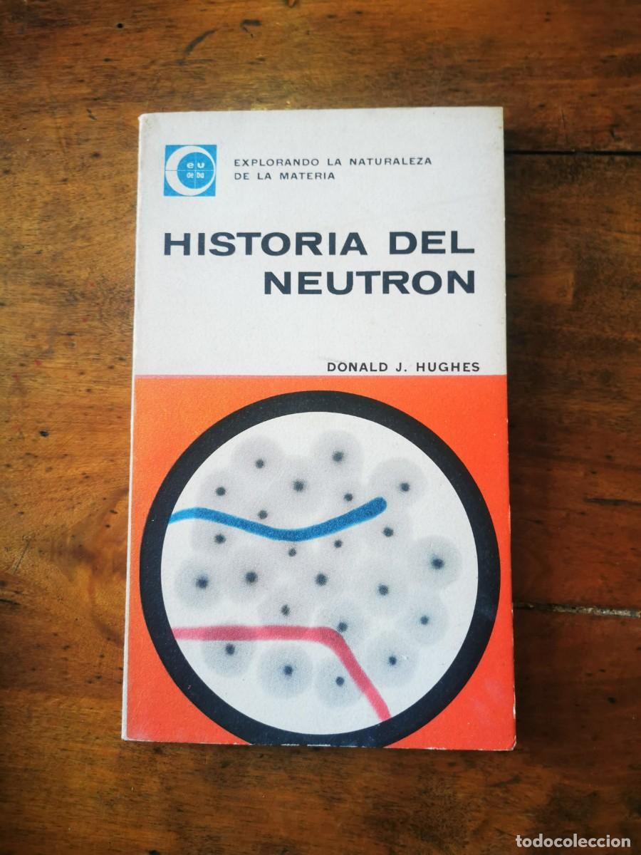 Libros de segunda mano de ciencias: HUGHES, Donald J. Historia del neutr&oacute;n - Foto 1