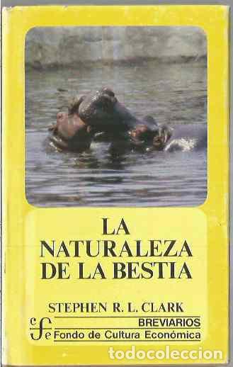 Libri di seconda mano: STEPHEN R.L. CLARK. LA NATURALEZA DE LA BESTIA. &iquest;SON MORALES LAS BESTIAS? FONDO DE CULTURA ECONOMIC