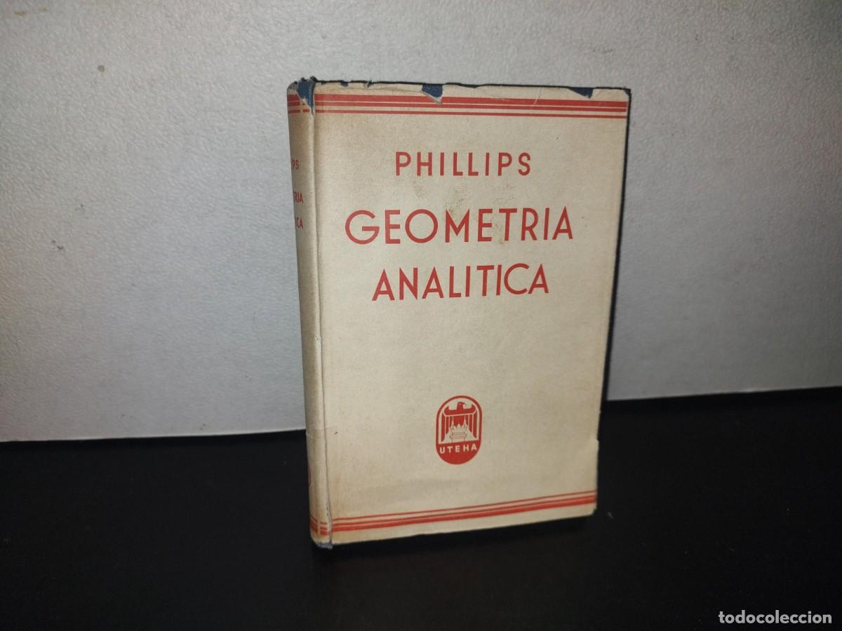Libros de segunda mano de ciencias: 191- GEOMETR&Iacute;A ANAL&Iacute;TICA - H. B. PHILLIPS - 1956 - Foto 1