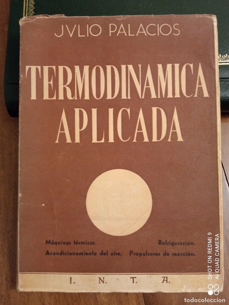 Libros de segunda mano de ciencias: TERMODIN&Aacute;MICA APLICADA. JULIO PALACIOS. 1951 - Foto 1