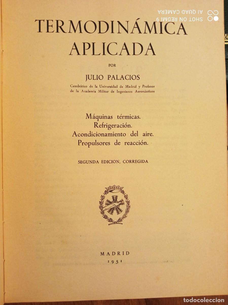 Libros de segunda mano de ciencias: TERMODIN&Aacute;MICA APLICADA. JULIO PALACIOS. 1951 - Foto 2