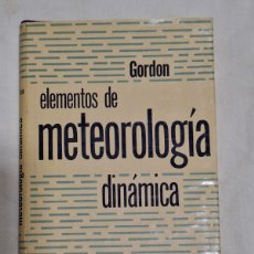 Libros de segunda mano de Ciencias: ELEMENTOS DE METEOROLOGIA DINAMICA. A.H. GORDON. UNION TIPOGRAFICA EDITORIAL HISPANO AMERICANA