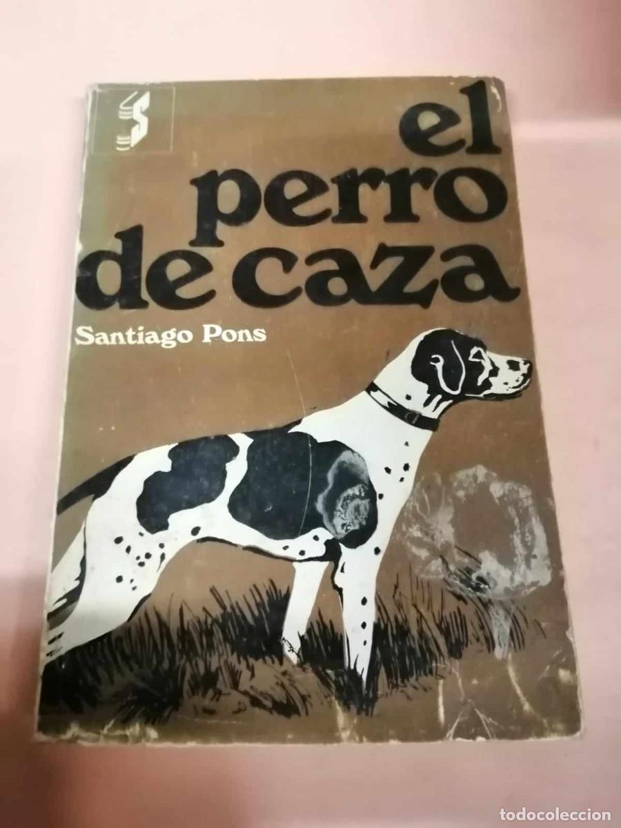 Libros de segunda mano: EL PERRO DE CAZA (SANTIAGO PONS) - Foto 1