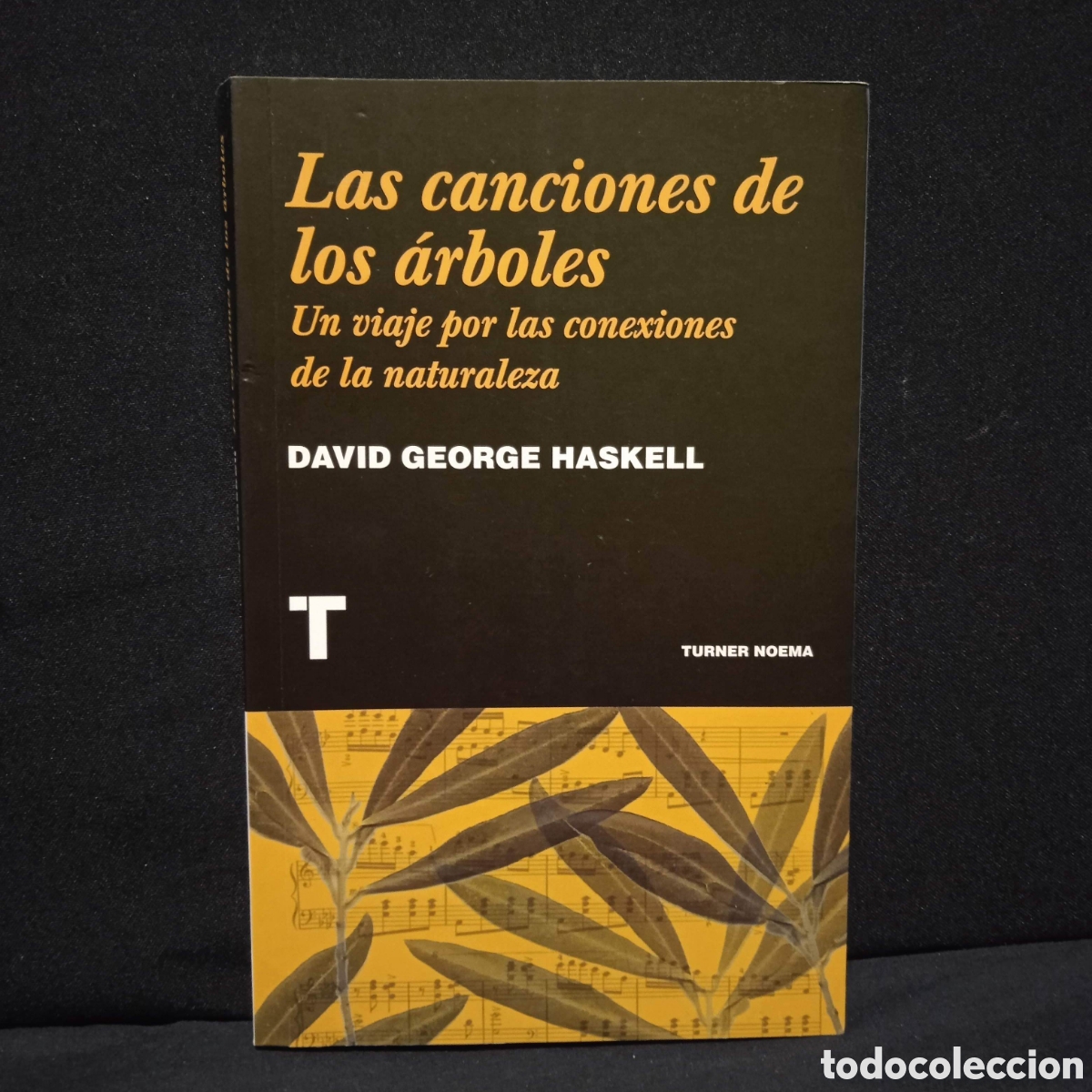 Gebrauchte B&uuml;cher: LAS CANCIONES DE LOS &Aacute;RBOLES UN VIAJE POR LAS CONEXIONES DE LA NATURALEZA - DAVID GEORGE HASKELL