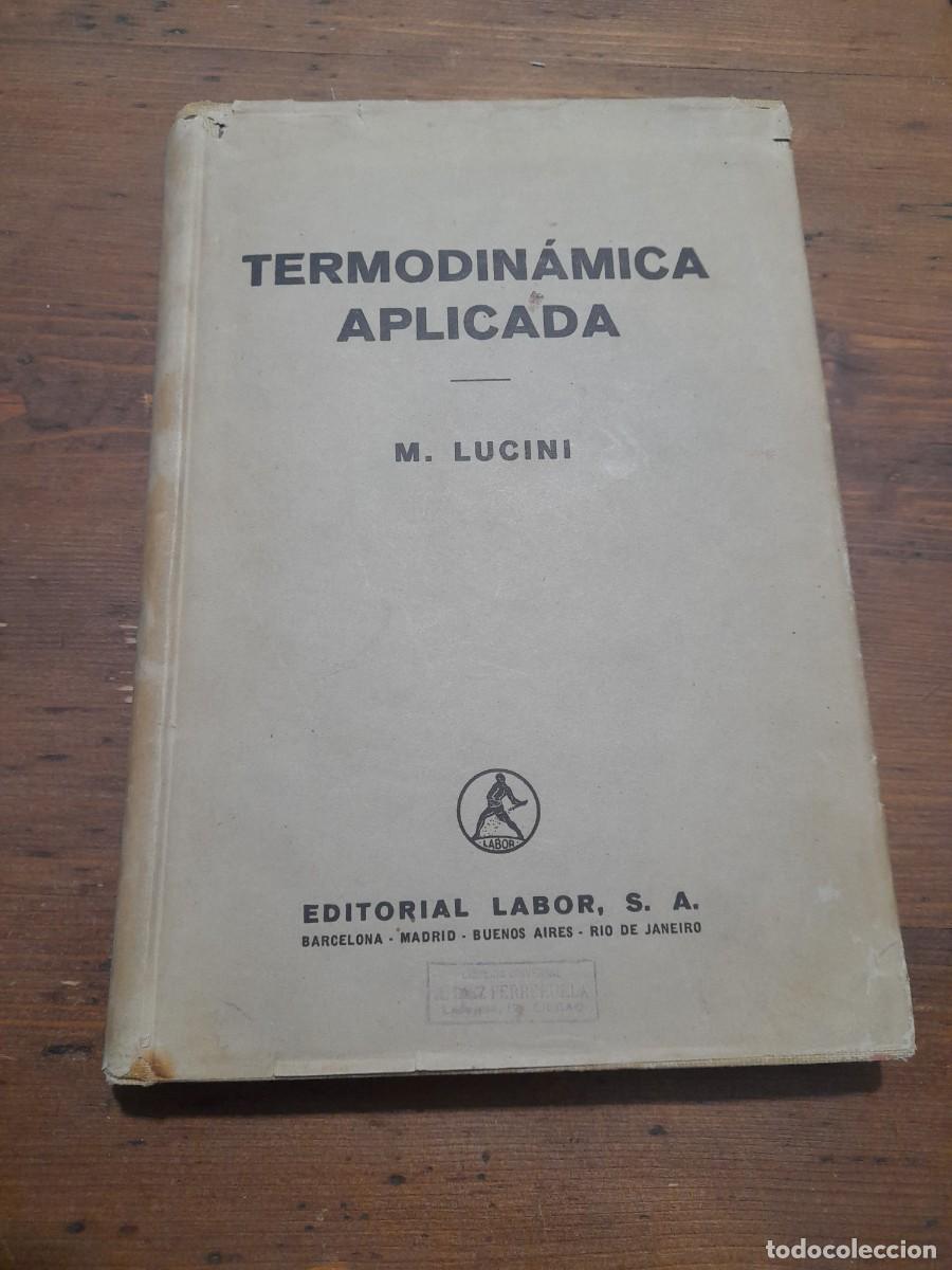 Libros de segunda mano de ciencias: Libro Termodin&aacute;mica aplicada editorial Labor ingeniero M. Lucini - Foto 1