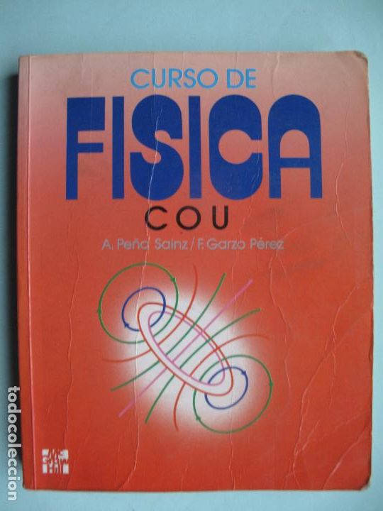 Libri di seconda mano: CURSO DE F&Iacute;SICA. TEXTO DEL C.O.U.- A. PE&Ntilde;A SAINZ, F. GARC&Iacute;A P&Eacute;REZ.- MC GRAW HILL. 1990