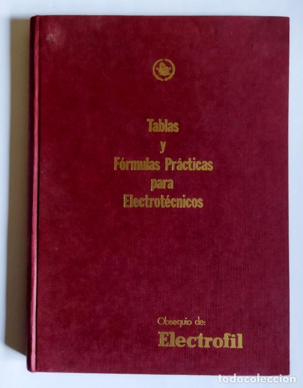 Libros de segunda mano de ciencias: TABLAS Y FORMULAS PRACTICAS PARA ELECTROTECNICOS - EDITADO POR ELECTROFIL. 1972 - Foto 1