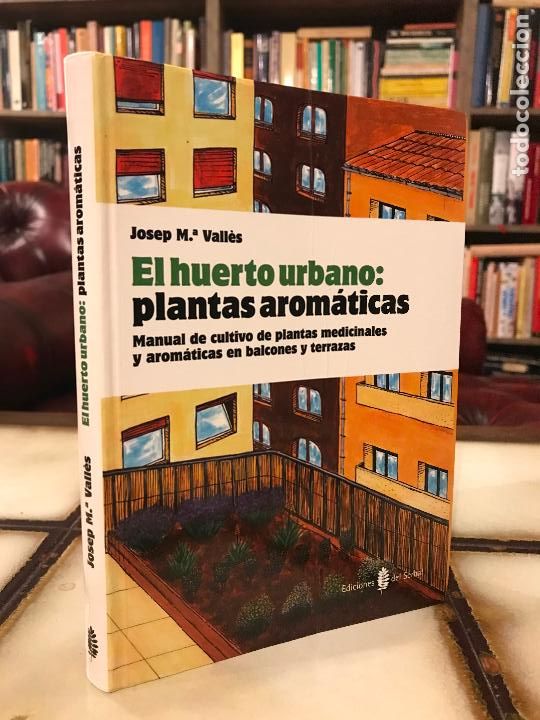 Gebrauchte B&uuml;cher: El huerto urbano: plantas arom&aacute;ticas. Josep M&ordf; Vall&egrave;s