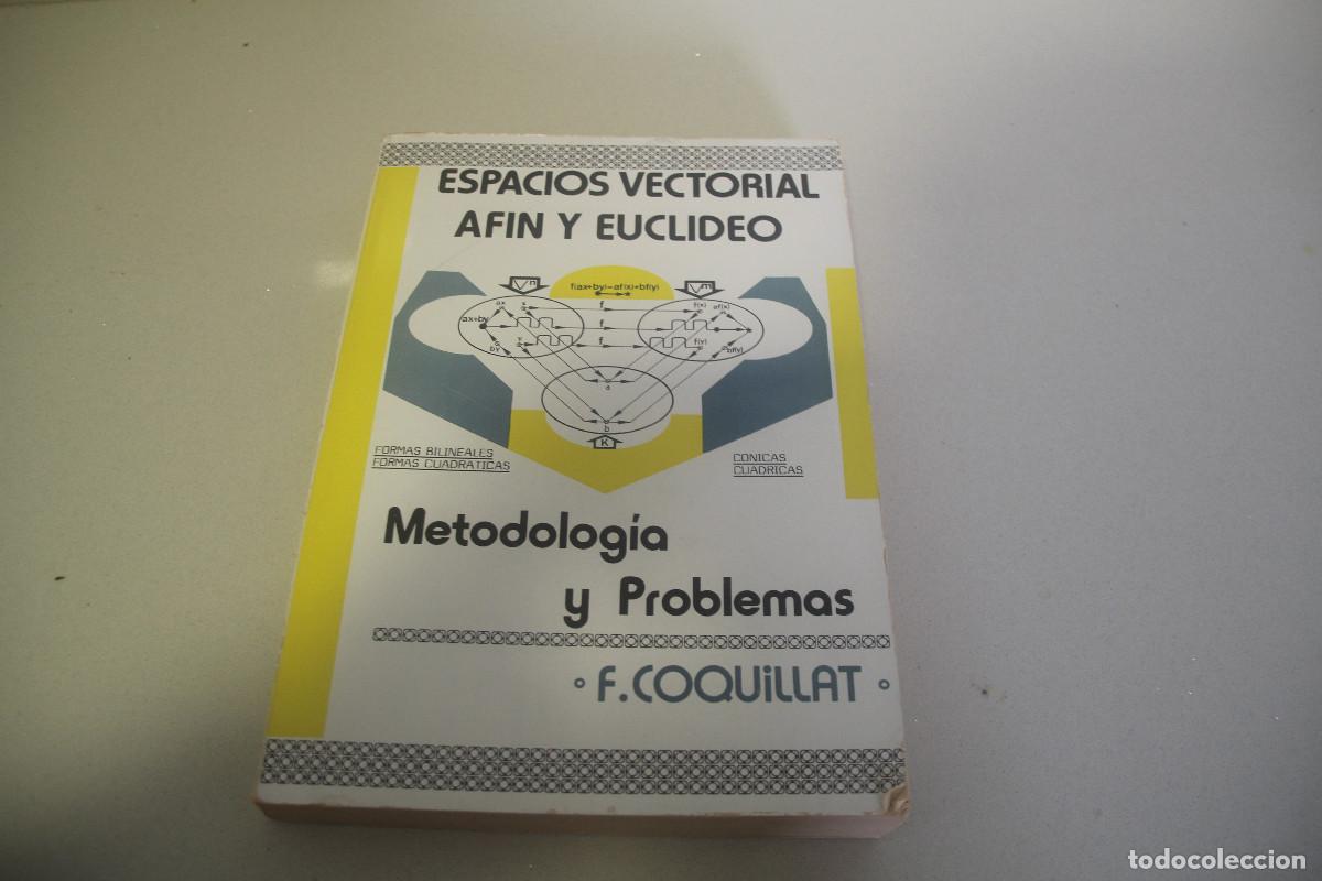 Gebrauchte B&uuml;cher der Wissenschaften: ESPACIOS VECTORIAL AFIN Y EUCLIDEO , Metodolog&iacute;a y problemas ( FERNANDO COQUILLAT DURAN )