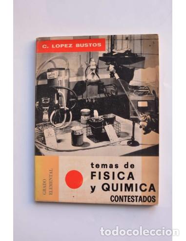Gebrauchte B&uuml;cher der Wissenschaften: Temas de f&iacute;sica y qu&iacute;mica contestados. Grado elemental - L&Oacute;PEZ BUSTROS, Carlos