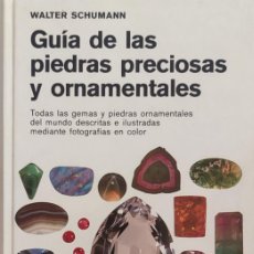 Libros de segunda mano: GUÍA DE LAS PIEDRAS PRECIOSAS Y ORNAMENTALES / WALTER SCHUMANN. BARCELONA : OMEGA, 1983.