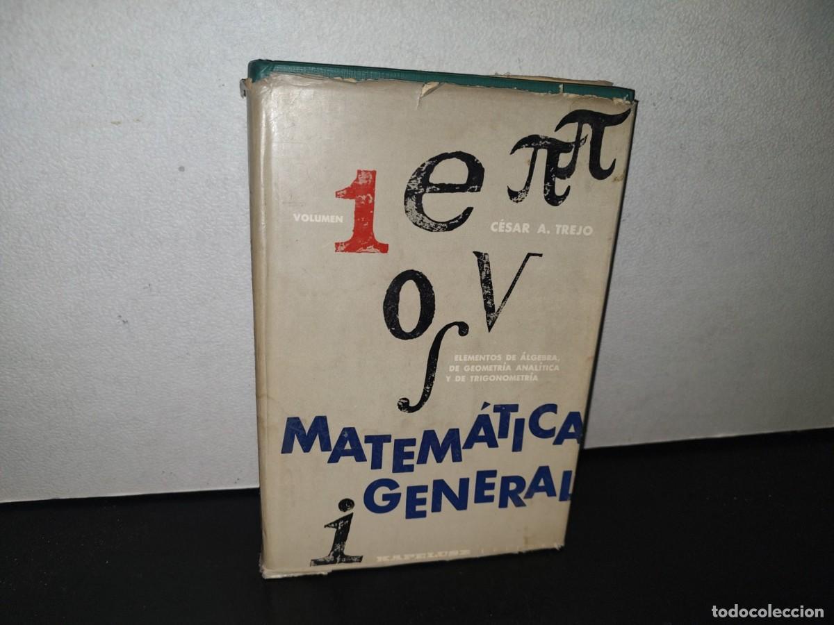 Libros de segunda mano de ciencias: 131- MATEM&Aacute;TICA GENERAL. VOLUMEN 1 - C&Eacute;SAR A. TREJO - Foto 1