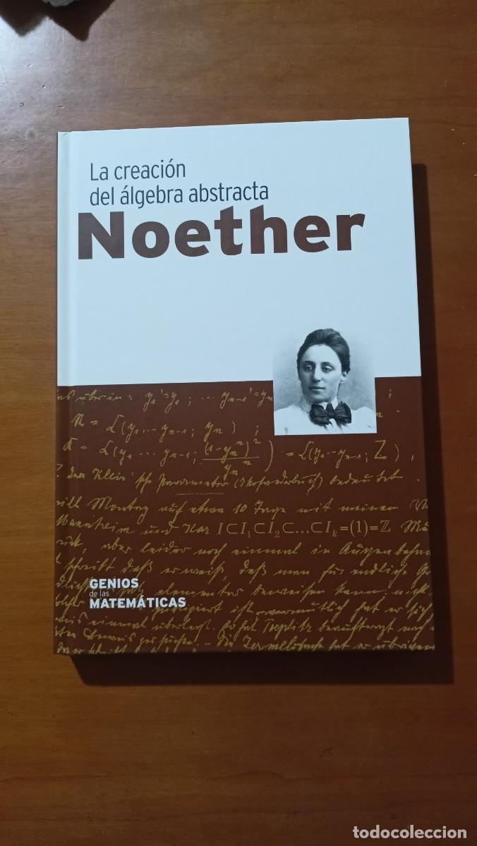 Libros de segunda mano de ciencias: Noether. La creaci&oacute;n del &aacute;lgebra abstracta - Genios de las Matem&aacute;ticas - Foto 1