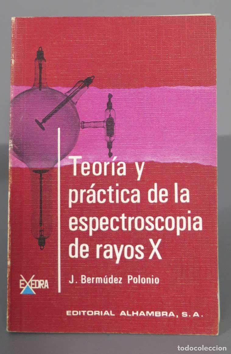 Libros de segunda mano de ciencias: TEORIA Y PRACTICA DE LA ESPECTROSCOPIA DE RAYOS. X J. BERMUDEZ POLONIO - Foto 1