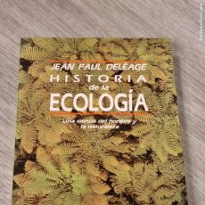 Libros de segunda mano: HISTORIA DE LA ECOLOGIA, UNA CIENCIA DEL HOMBRE Y DE LA NATURALEZA, DE JEAN PAUL DELEAGE 1993