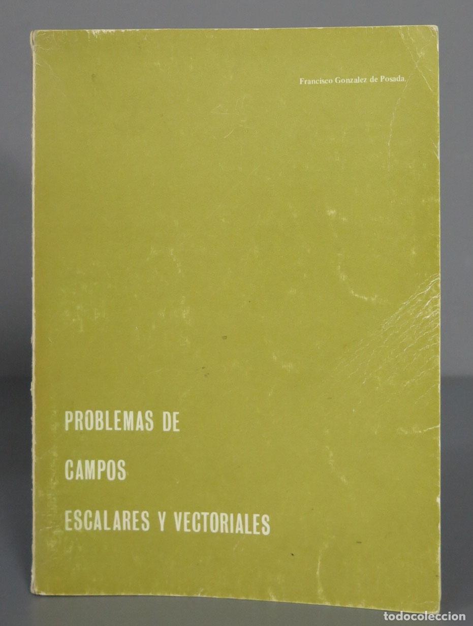 Libros de segunda mano de ciencias: PROBLEMAS DE CAMPOS ESCALARES Y VECTORIALES. GONZ&Aacute;LEZ DE POSADA - Foto 1