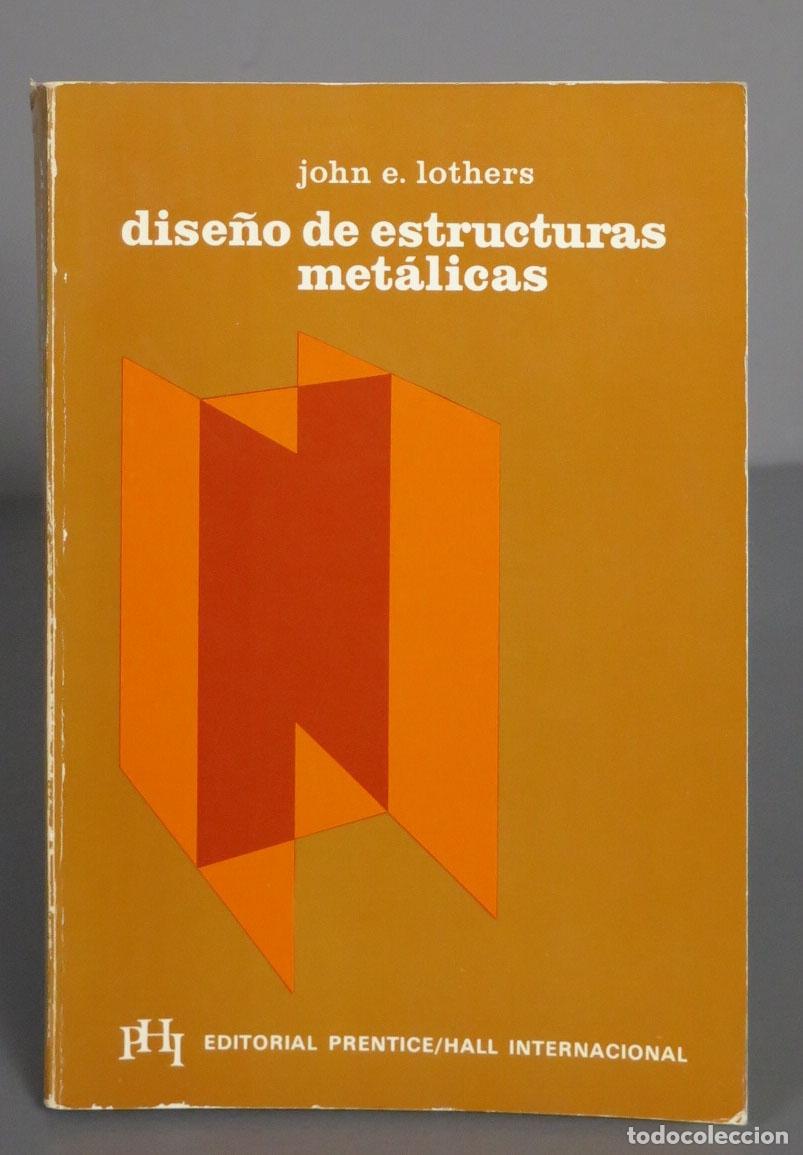 Libros de segunda mano de ciencias: Dise&ntilde;o de estructuras met&aacute;licas. J. E. Lothers - Foto 1