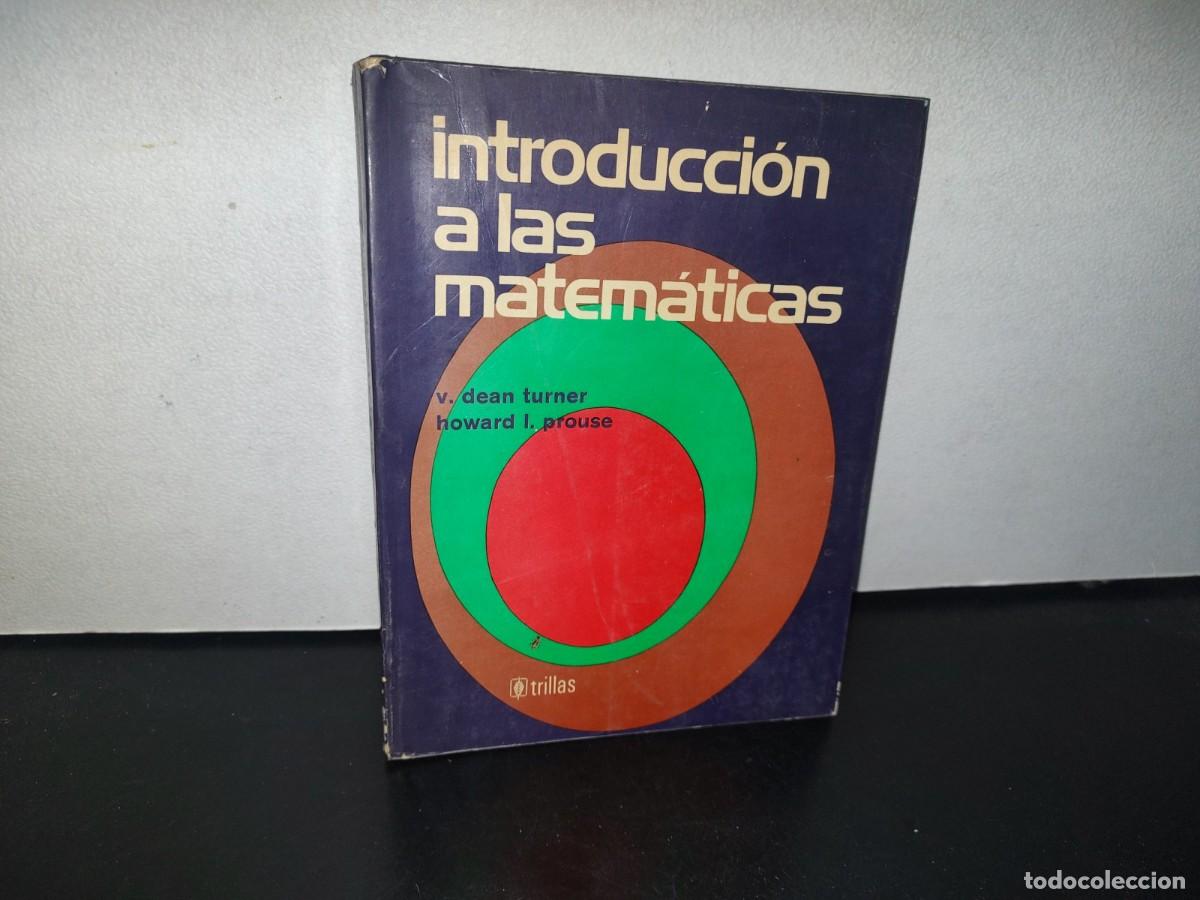 Libros de segunda mano de ciencias: 94- INTRODUCCI&Oacute;N A LAS MATEM&Aacute;TICAS - V. DEAN TURNER - Foto 1