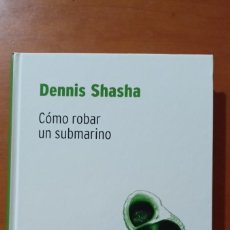 Libros de segunda mano de Ciencias: DENNIS SHASHA. CÓMO ROBAR UN SUBMARINO - BIBLIOTECA DESAFÍOS MATEMÁTICOS