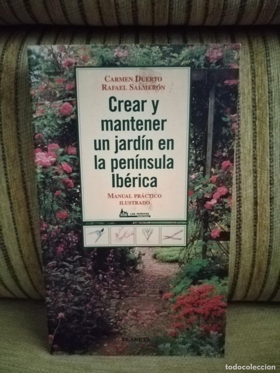 Libros de segunda mano: CREAR Y MANTENER UN JARD&Iacute;N EN LA PEN&Iacute;NSULA IB&Eacute;RICA - Foto 1