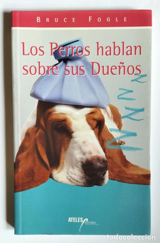 Libros de segunda mano: LOS PERROS HABLAN SOBRE SUS DUE&Ntilde;OS - BRUCE FOGLE - Foto 1