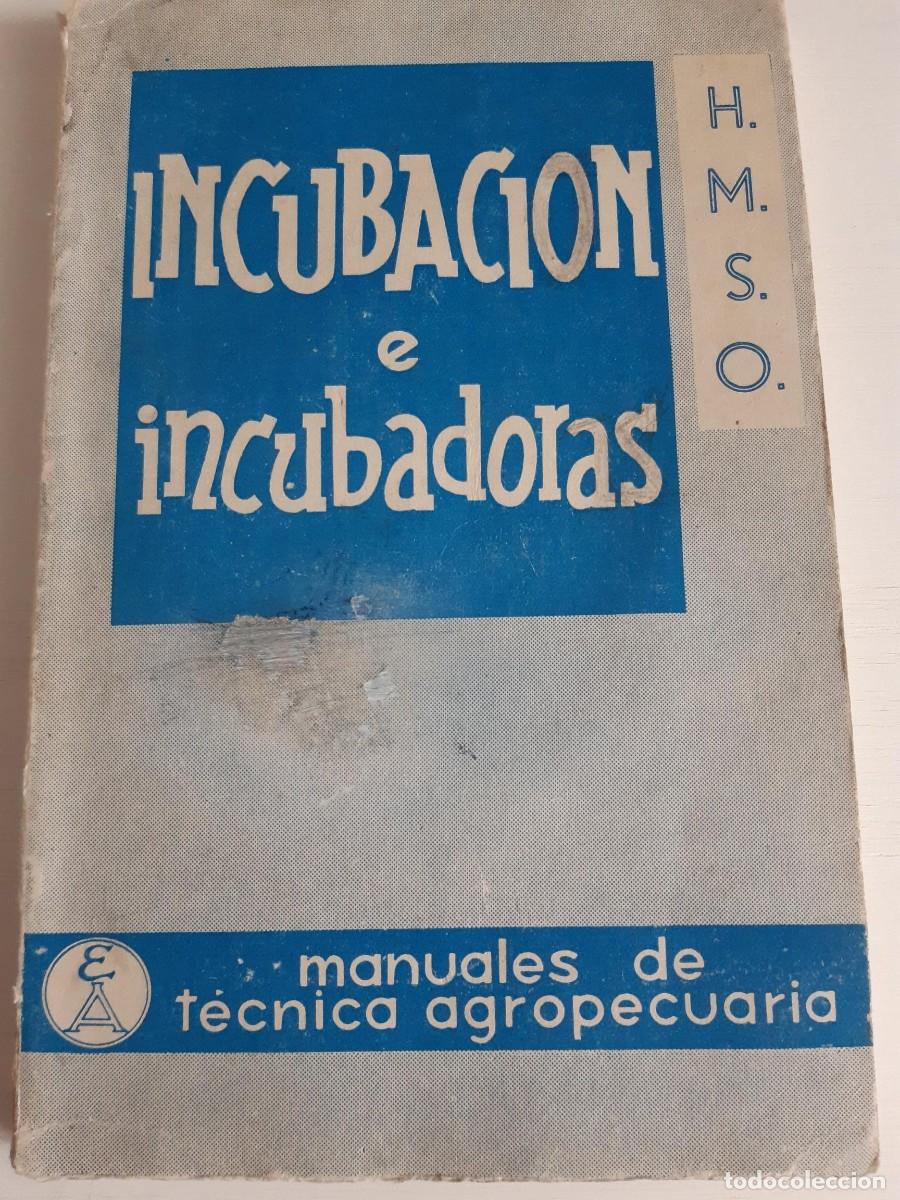 Libros de segunda mano: Incubaci&oacute;n e incubadoras manuales t&eacute;cnicas agropecuaria W M ALLCROFT