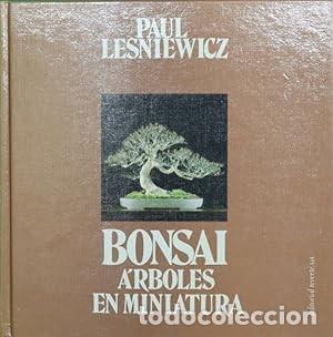 bonsai. rboles en miniatura. paul lesniewicz - Buy Used books about  biology and botany on todocoleccion