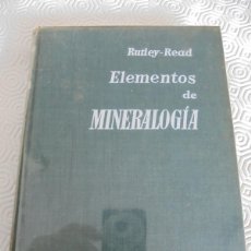 Libros de segunda mano: ELEMENTOS DE MINERALOGIA. RUTLEY - READ. EDITORIAL GUSTAVO GILI, S.A. 1966. TAPA DURA EN TELA. 443 P