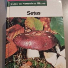Libros de segunda mano: SETAS. GUÍA DE LA NATURALEZA. BLUME. AÑO 1986. TAPA DURA. PÁGINAS 290. PESO 450 GR.