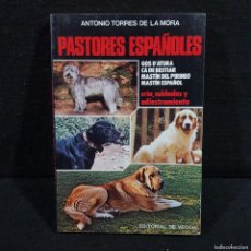 Libros de segunda mano: PASTORES ESPAÑOLES - ANTONIO TORRES DE LA MORA GOS D'ATURA CRÍA, CUIDADOS Y ADIESTRAMIENTO / CAA 174