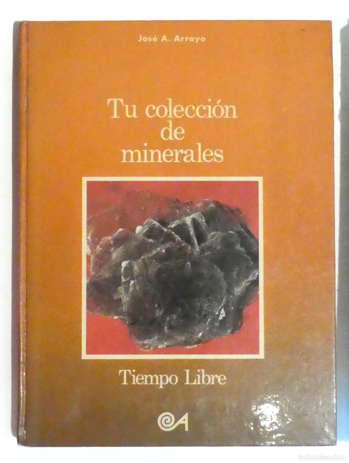 Libros de segunda mano: Tu colecci&oacute;n de minerales - Jos&eacute; A. Arroyo. ediciones altea - Foto 1