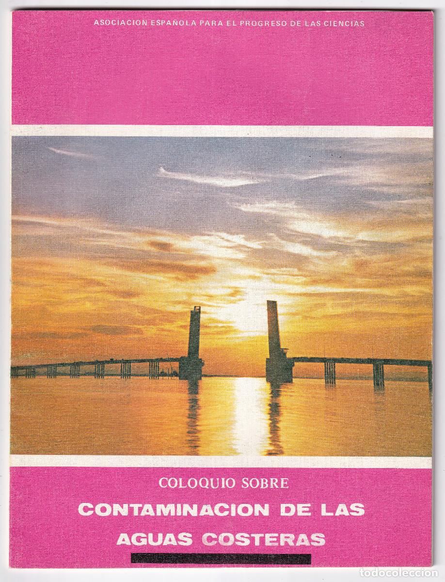 Libros de segunda mano: VARIOS AUTORES: COLOQUIO SOBRE CONTAMINACI&Oacute;N DE LAS AGUAS COSTERAS. ASOCIACI&Oacute;N E. PREGRESO CIENCIAS