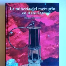 Libros de segunda mano: LA MINERIA DEL MERCURIO EN ASTURIAS - RASGOS HISTORICOS - C. LUQUE CABAL Y M. GUTIERREZ CLAVEROL