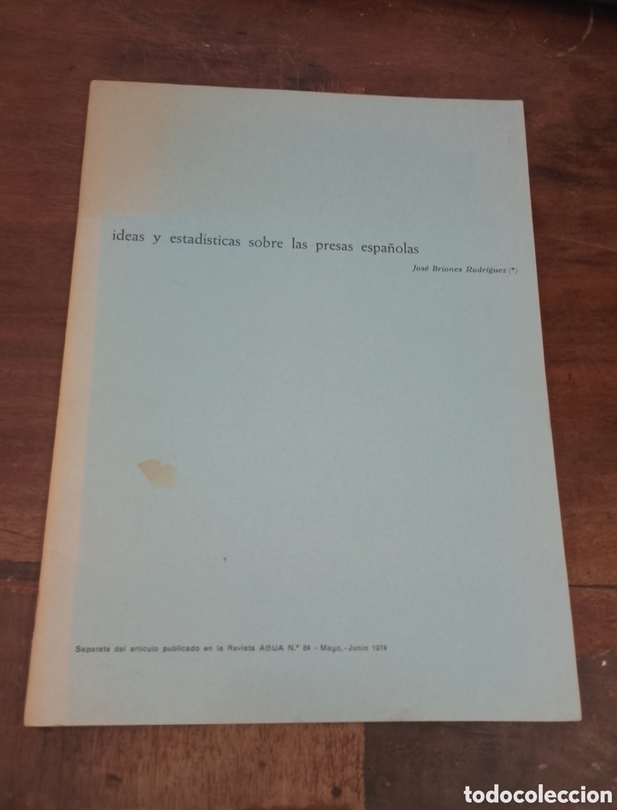 Libri di seconda mano: IDEAS Y ESTADISTICAS SOBRE LAS PRESAS ESPA&Ntilde;OLAS. BRIONES RODRIGUEZ, J. REVISTA AGUA N&ordm;84, 1974