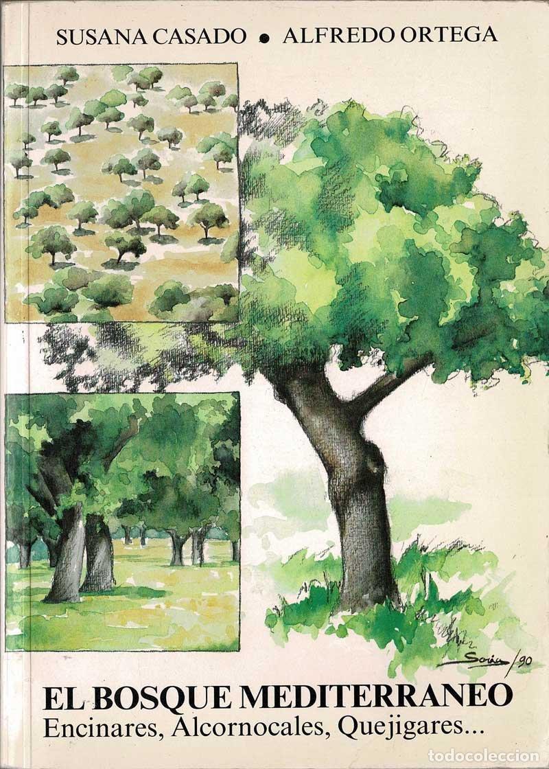 Second hand books: El bosque mediterr&aacute;neo. Encinares, Alcornocales, Quejigares... - Susana Casado, Alfredo Ortega