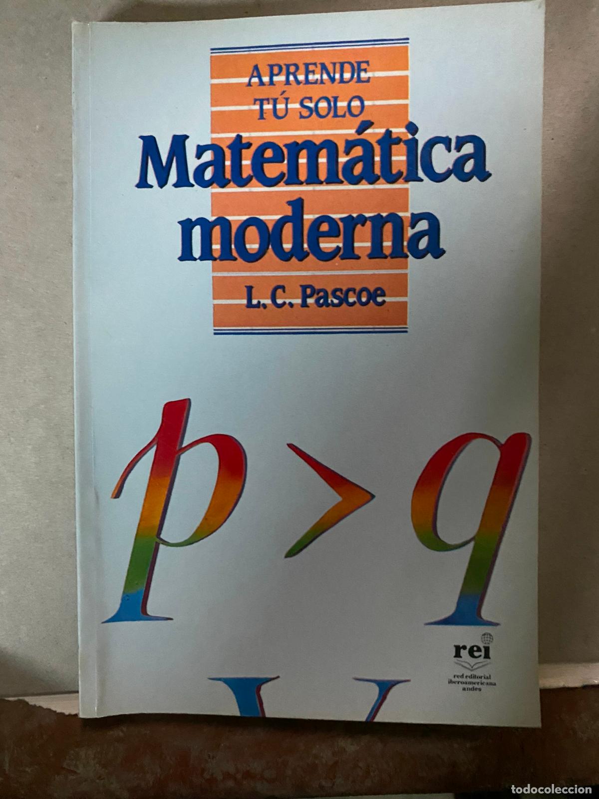 Libros de segunda mano de ciencias: MATEM&Aacute;TICA MODERNA. L.C. PASCOE. APRENDE T&Uacute; SOLO. - Foto 1