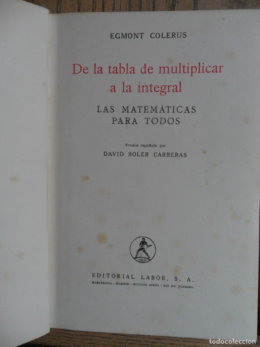 Libros de segunda mano de ciencias: De la tabla de multiplicar a la integral. Edmont Colerus. edit. Labor,Barcelona. - Foto 3