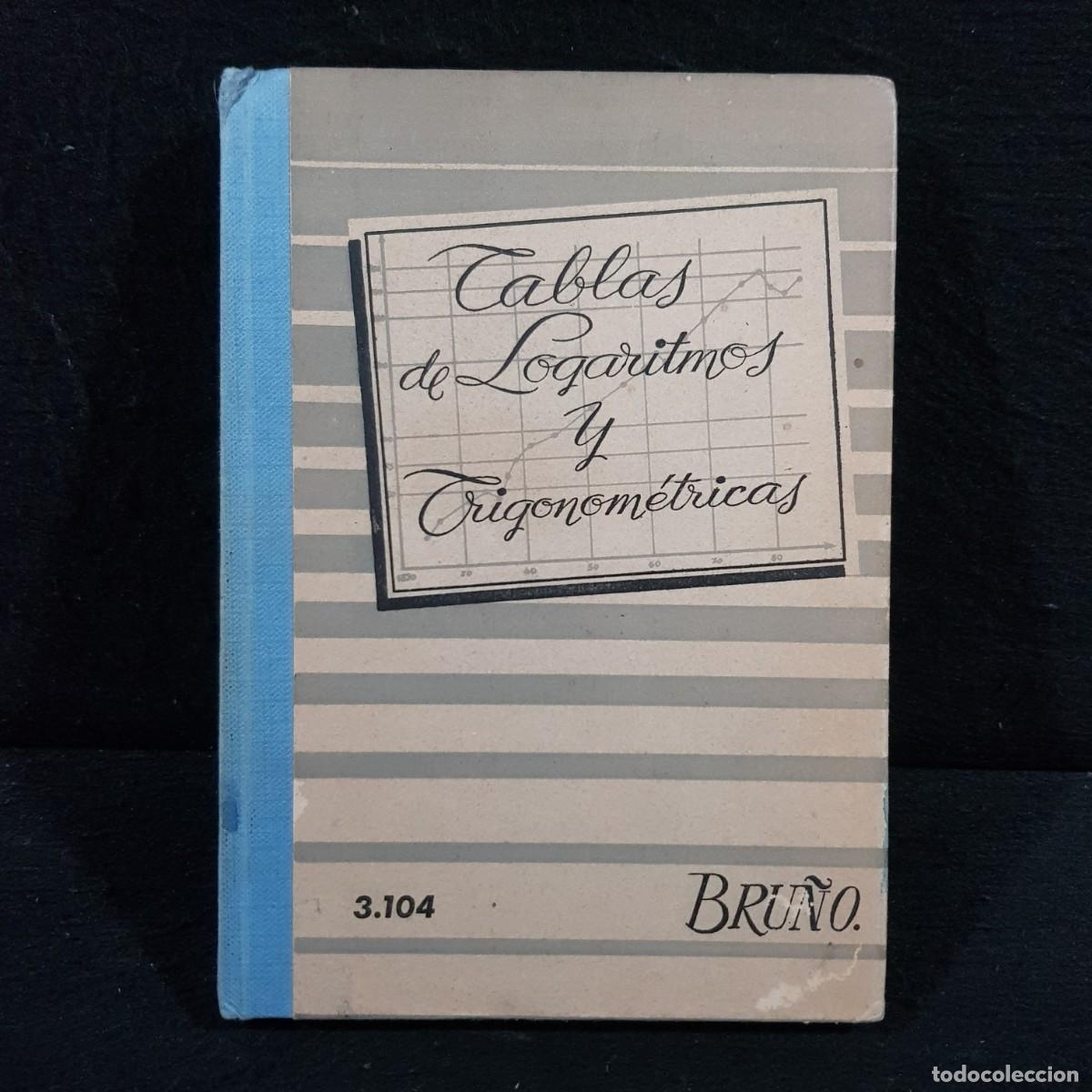 Libros de segunda mano de ciencias: TABLAS DE LOGARITMOS Y TRIGONOM&Eacute;TRICAS - EDICIONES BRU&Ntilde;O / 557 - Foto 1