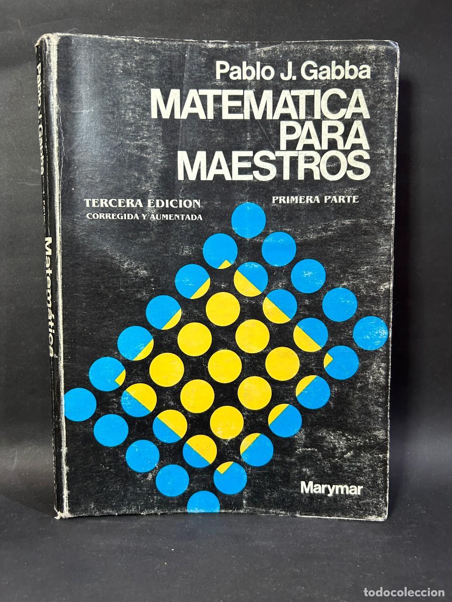 Libros de segunda mano de ciencias: PABLO J. GABBA - MATEM&Aacute;TICA PARA MAESTROS - 1984 - Foto 1