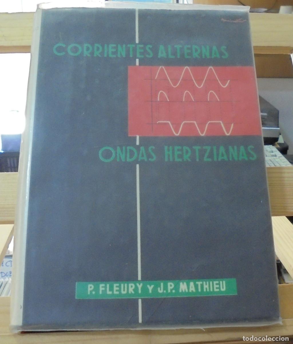 Libros de segunda mano de ciencias: Corrientes alternas. Ondas Hertzianas. P. Fleury, J. P. Mathieu - Foto 1