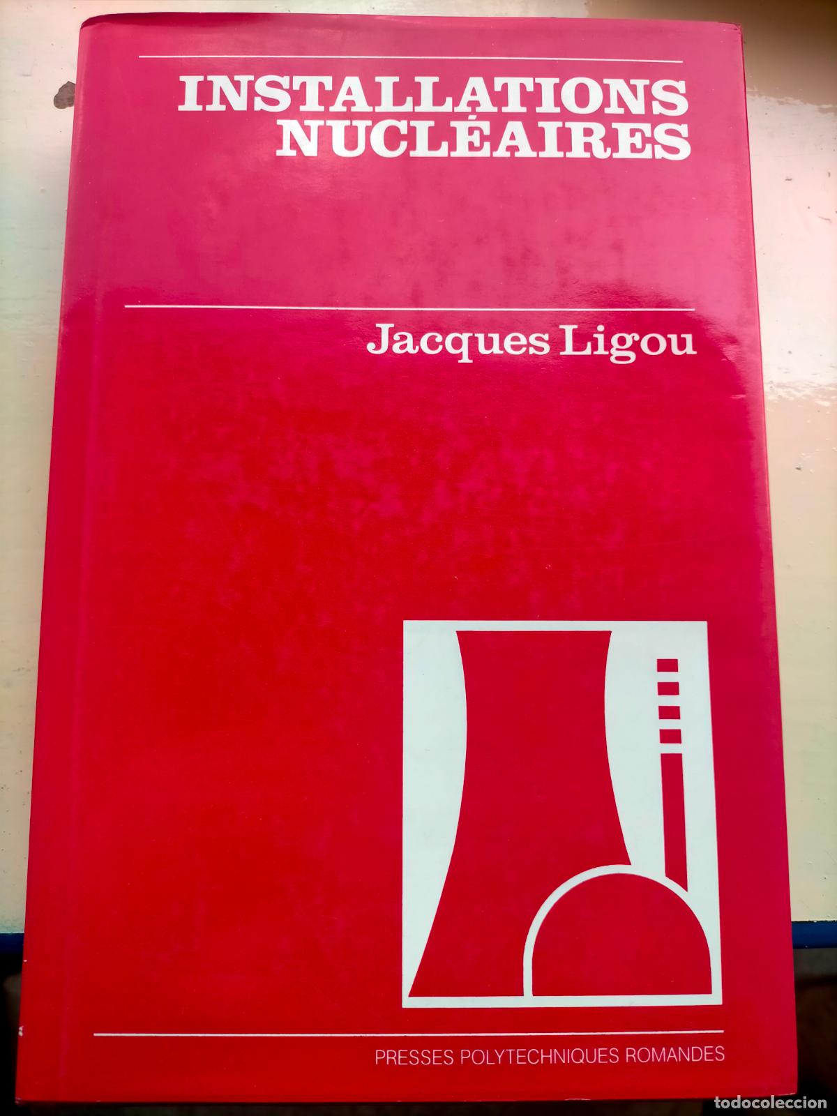 Libros de segunda mano de ciencias: Installations nucl&eacute;aires Jacques Ligou Lausanne - Foto 1